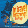I'm Brave! I'm Strong! I'm Five! - Paperback