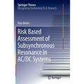 Risk Based Assessment of Subsynchronous Resonance in AC/DC Systems - Paperback
