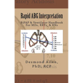 Rapid ABG Interpretation - BiPAP & Ventilator Handbook For MDs, RRTs, & RNs - Paperback