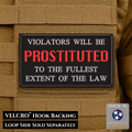 Violators Will Be Prostituted Funny Morale Patch, 2x3.5" | Made in USA | VELCRO® Brand Hook Backing