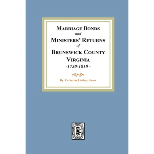 Marriage Bonds and Ministers' Returns of Brunswick County, Virginia, 1750-1810