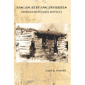 Rascals, Ruffians, and Rebels: Profiles from Early Montana - Paperback