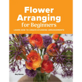 Flower Arranging for Beginners - Hardcover