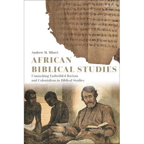 African Biblical Studies: Unmasking Embedded Racism and Colonialism in Biblical Studies - Paperback