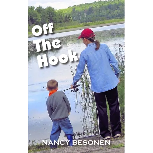 Off the Hook: Off-Beat Reporter's Tales from Michigan's Upper Peninsula (U.P.)