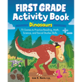 First Grade Activity Book: Dinosaurs: 75 Games to Practice Reading, Math, Science & Social Studies Skills - Paperback