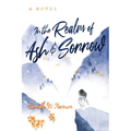 In the Realm of Ash and Sorrow - Paperback