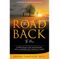 The Road Back to Me: 9 Principles for Navigating Life's Unexpected Twists & Turns - Paperback