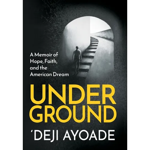 Underground: A Memoir of Hope, Faith, and the American Dream