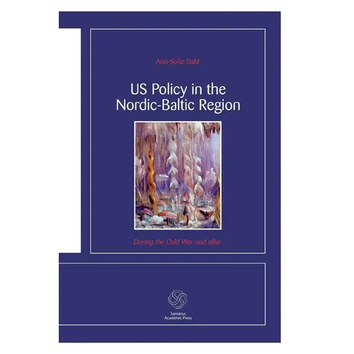 US Policy in the Nordic-Baltic Region: During the Cold War and after