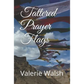 Tattered Prayer Flags - Paperback