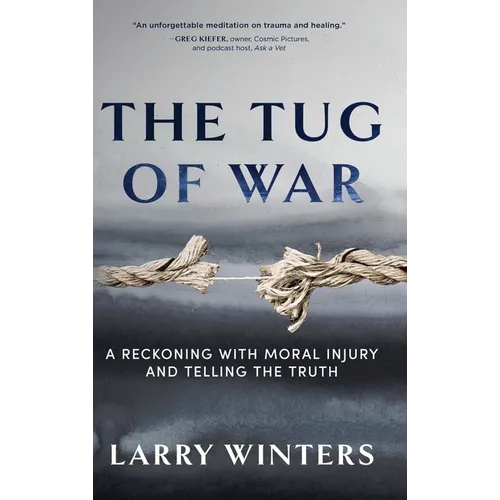 The Tug of War: A Reckoning with Moral Injury and Telling the Truth