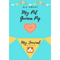 All About My Pet - Guinea Pig: My Journal Our Life Together - Paperback