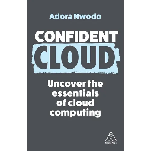 Confident Cloud: Uncover the Essentials of Cloud Computing - Hardcover