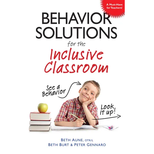 Behavior Solutions for the Inclusive Classroom: A Handy Reference Guide That Explains Behaviors Associated with Autism, Asperger's, Adhd, Sensory Proc - Paperback