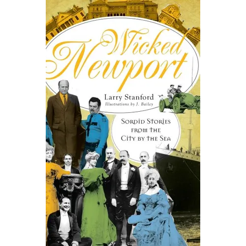 Wicked Newport: Sordid Stories from the City by the Sea