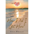 How Did I Get Here? - Paperback