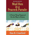 Mud Hen In a Peacock Parade: A Funny Thing Happened On the Way to Heaven - Paperback