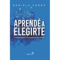 Aprendé a Elegirte: Y transformá tu experiencia deportiva - Paperback