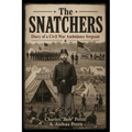 The Snatchers: Diary of a Civil War Ambulance Sergeant