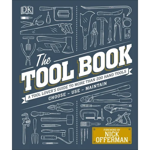 The Tool Book: A Tool Lover's Guide to Over 200 Hand Tools - Hardcover