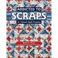 Addicted to Scraps: 12 Vibrant Quilt Projects - Paperback