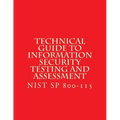 NIST SP 800-115 Technical Guide to Information Security Testing and Assessment: NiST SP 800-115 - Paperback