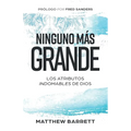 Ninguno más grande: Los atributos indomables de Dios - Paperback