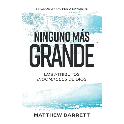 Ninguno más grande: Los atributos indomables de Dios - Paperback
