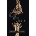 The Frayed Ends of Sanity - Hardcover