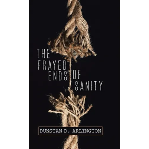 The Frayed Ends of Sanity - Hardcover