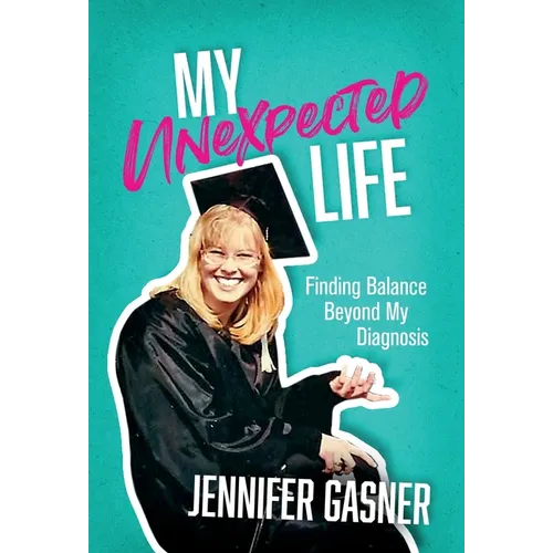 My Unexpected Life: Finding Balance Beyond My Diagnosis - Hardcover