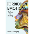 Forbidden Emotions: The Key to Healing - Paperback