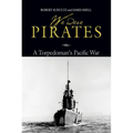 We Were Pirates: A Torpedoman's Pacific War