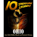 10 Treasure Legends! Ohio: Lost Gold, Hidden Hoards and Fantastic Fortunes