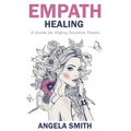 Empath: Empath Healing: A Guide for Highly Sensitive People - Paperback