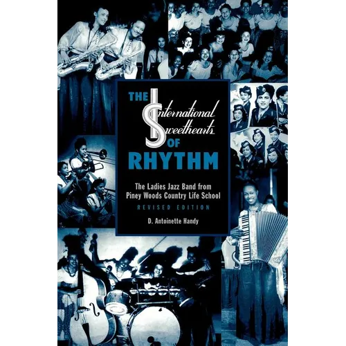 The International Sweethearts of Rhythm: The Ladies' Jazz Band from Piney Woods Country Life School