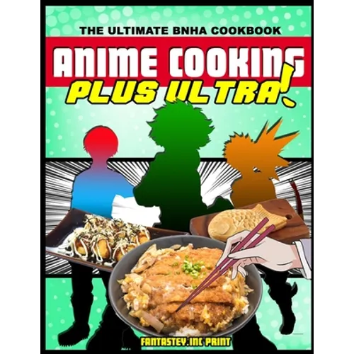 Anime Cooking: Plus Ultra! - Paperback