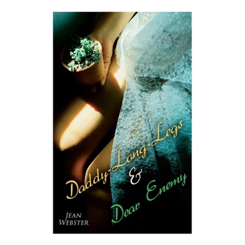 Daddy-Long-Legs & Dear Enemy: Romance Novels - Paperback