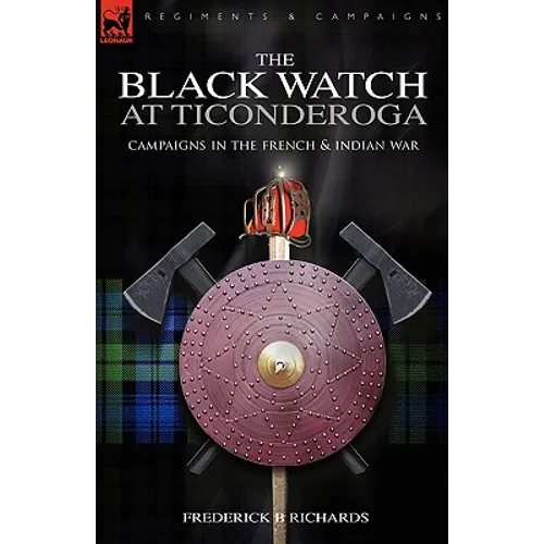 The Black Watch at Ticonderoga: Campaigns in the French & Indian War
