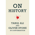 On History: Oliver Stone and Tariq Ali in Conversation - Paperback