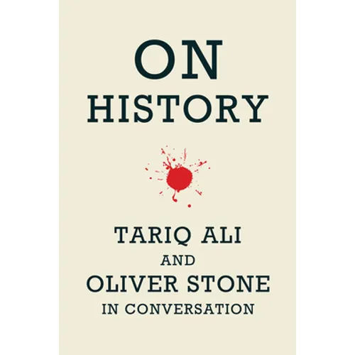 On History: Oliver Stone and Tariq Ali in Conversation - Paperback