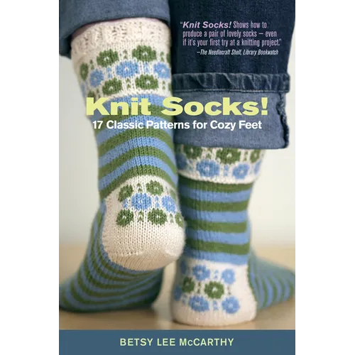 Knit Socks!: 17 Classic Patterns for Cozy Feet - Paperback