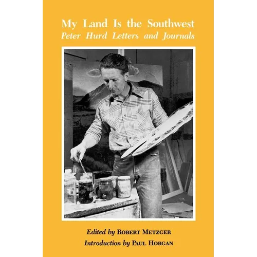 My Land is the Southwest: Peter Hurd Letters and Journals - Paperback