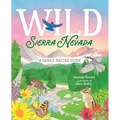 Wild Sierra Nevada: A Family Nature Guide - Hardcover
