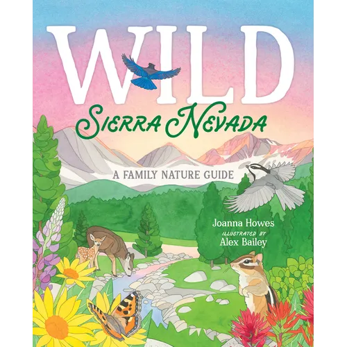 Wild Sierra Nevada: A Family Nature Guide - Hardcover