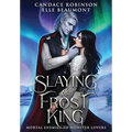 Slaying the Frost King - Hardcover