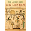 The Papyrus Ebers: Ancient Egyptian Medicine - Paperback