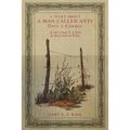 A Story About a Man Called Ants Once a Cowboy: As Told to Gary E. J. Kain by Ansel Anderson Earley
