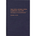 The China-Burma-India Campaign, 1931-1945: Historiography and Annotated Bibliography